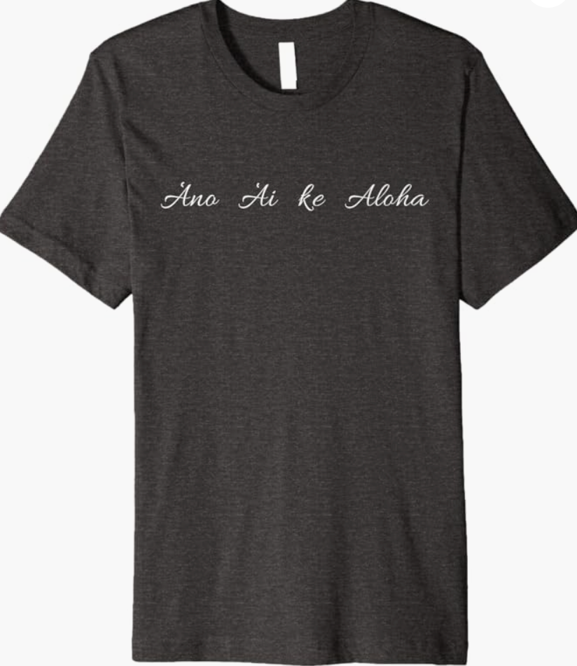 Ano Ai Ke Aloha, `Ano `Ai Ke Aloha, Formal Hawaiian Aloha Premium T-Shirt